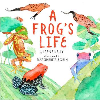 A Frog's Life - by  Irene Kelly (Paperback)