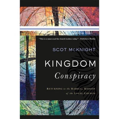 Kingdom Conspiracy - by  Scot McKnight (Paperback)