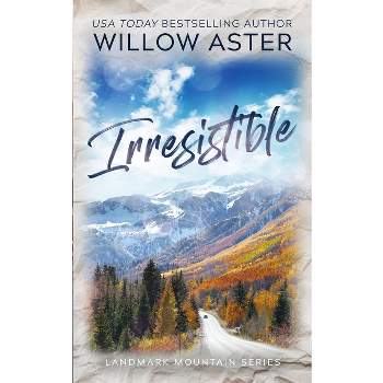 Irresistible - by  Willow Aster (Paperback)
