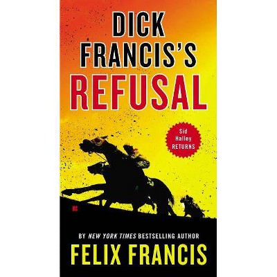 Dick Francis's Refusal - (Dick Francis Novel) by  Felix Francis (Paperback)