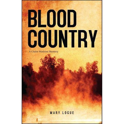 Blood Country - by  Mary Logue (Paperback)