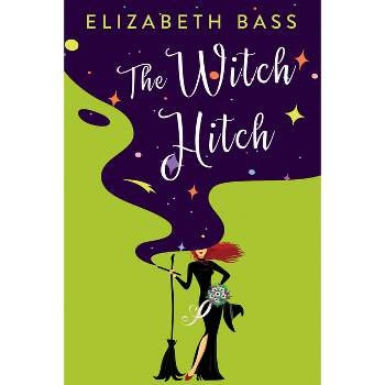 The Witch Hitch - (A Cupcake Coven Romance) by  Elizabeth Bass (Paperback)