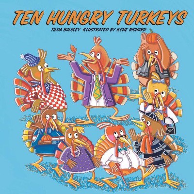 Ten Hungry Turkeys - by  Tilda Balsley (Hardcover)