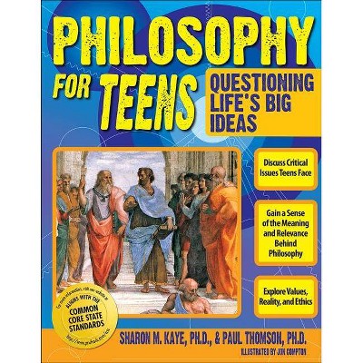  Philosophy for Teens - by  Sharon Kaye & Paul Thomson (Paperback) 