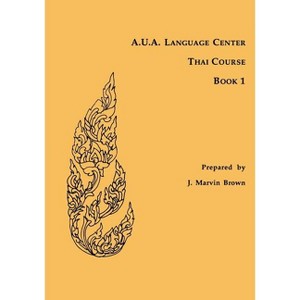 A.U.A. Language Center Thai Course - (A. U. A. Language Center Thai Course) by  J Marvin Brown (Paperback) - 1 of 1