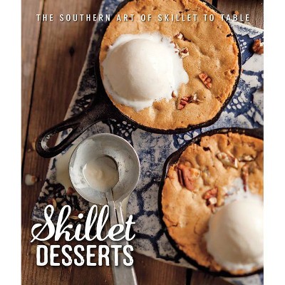 Skillet Desserts - by  Brooke Michael Bell (Hardcover)