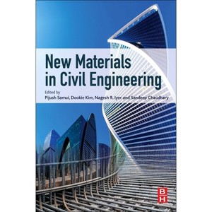 New Materials in Civil Engineering - by  Pijush Samui & Dookie Kim & Nagesh R Iyer & Sandeep Chaudhary (Paperback) - 1 of 1