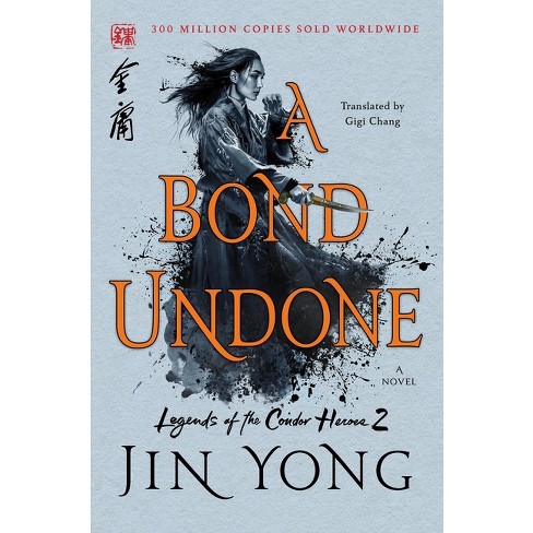 A Bond Undone - (Legends of the Condor Heroes) by  Jin Yong (Paperback) - image 1 of 1