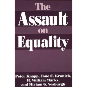 The Assault on Equality - (Praeger Series in Political Economy,) by  Peter Knapp & Jane C Kronick & R William Marks (Paperback) - 1 of 1
