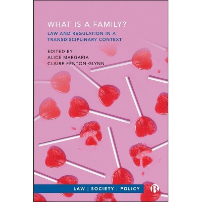 What Is a Family? Law and Regulation in a Transdisciplinary Context - (Hardcover)