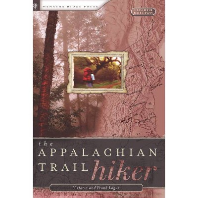 Appalachian Trail Hiker - 4th Edition by  Victoria Logue & Frank Logue (Paperback)