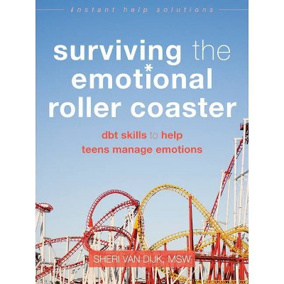 Surviving the Emotional Roller Coaster - (Instant Help Solutions) by  Sheri Van Dijk (Paperback)