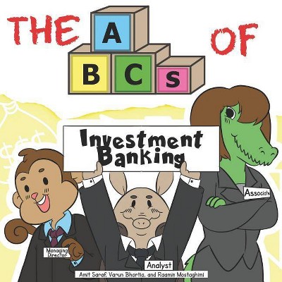 The ABCs of Investment Banking - (Very Young Professionals) by  Varun Bhartia & Raamin Mostaghimi & Amit Saraf (Paperback)