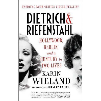 Dietrich & Riefenstahl - by  Karin Wieland (Paperback)