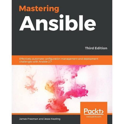 Mastering Ansible - Third Edition - by  James Freeman (Paperback)