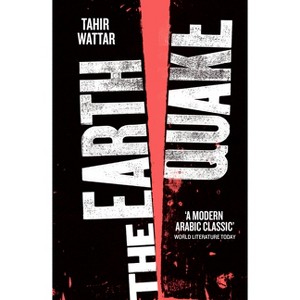 The Earthquake - (Saqi Bookshelf) by  Tahir Wattar (Paperback) - 1 of 1