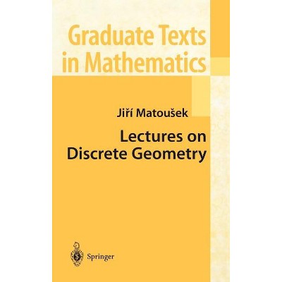 Lectures on Discrete Geometry - (Graduate Texts in Mathematics) by Jiri Matousek