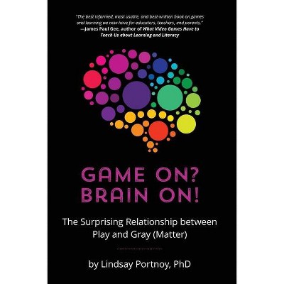 Game On? Brain On! - by  Lindsay Portnoy (Paperback)