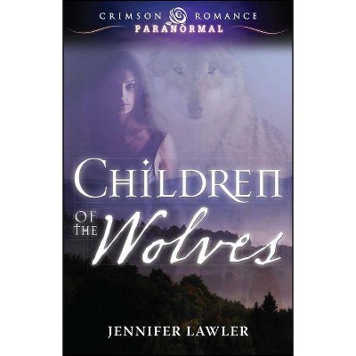 Children of the Wolves - by  Jessica Starre (Paperback)