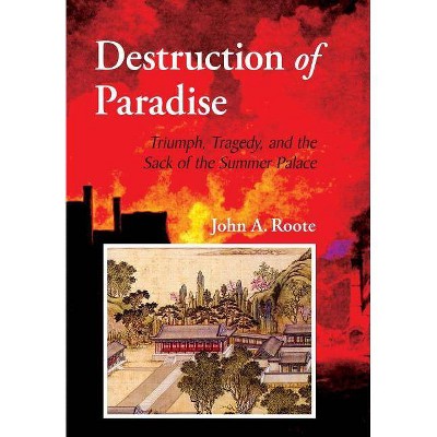 Destruction of Paradise - by  John Alan Roote (Hardcover)