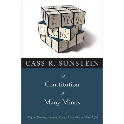 A Constitution of Many Minds - by  Cass R Sunstein (Paperback)