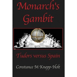 Monarch's Gambit - by  Constance M Knepp-Holt (Paperback) - 1 of 1