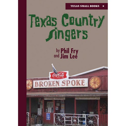Texas Country Singers - (texas Small Books) By Phil Fry & James Ward Lee  (hardcover) : Target