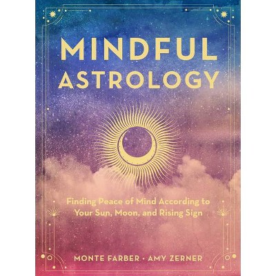 Mindful Astrology - by  Monte Farber & Amy Zerner (Hardcover)