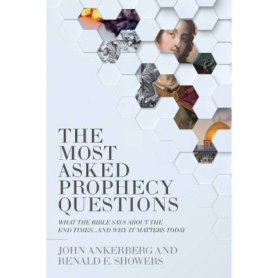 The Most Asked Prophecy Questions - by  John Ankerberg & Renald E Showers (Paperback)