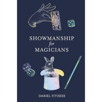 Showmanship for Magicians - by  Dariel Fitzkee (Paperback)