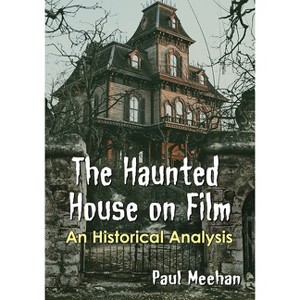 The Haunted House on Film - by  Paul Meehan (Paperback) - 1 of 1