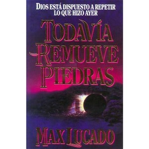 Todavía Remueve Piedras - by  Max Lucado (Paperback) - 1 of 1