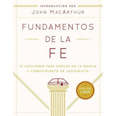 Fundamentos de la Fe (Guía del Líder) - by  Grace Community Church & Grace Community Church (Paperback)