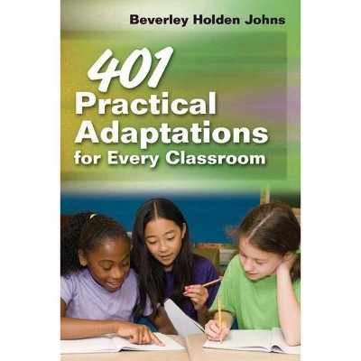 401 Practical Adaptations for Every Classroom - by  Beverley Holden Johns (Paperback)