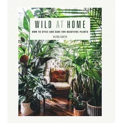 Wild at Home - by  Hilton Carter (Hardcover)