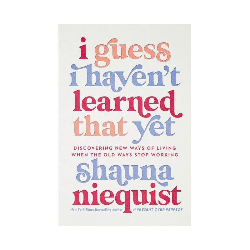 I Guess I Haven&#39;T Learned That Yet - By Shauna Niequist ( Hardcover ), 1 of 6