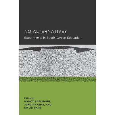 No Alternative?, 3 - (Seoul-California Korean Studies) by  Nancy Abelmann & Jung-Ah Choi & So Jin Park (Paperback)