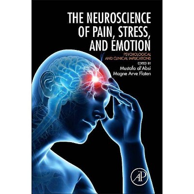 Neuroscience of Pain, Stress, and Emotion - by  Magne Arve Flaten & Mustafa Al'absi (Hardcover)