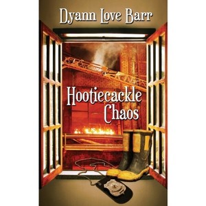 Hootiecackle Chaos - (Hootiecackle Chronicles) by  Dyann Love Barr (Paperback) - 1 of 1