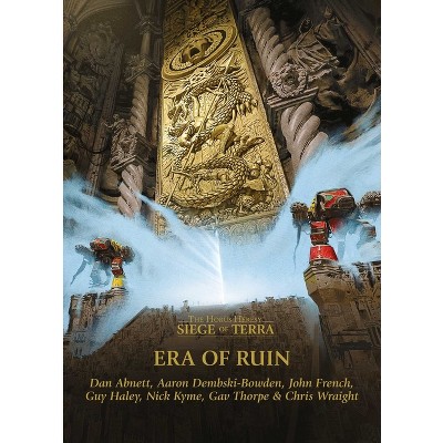 Era of Ruin - (The Horus Heresy: Siege of Terra) by  Dan Abnett (Hardcover)