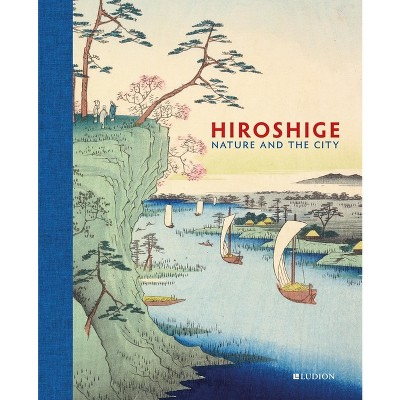 Hiroshige - by John Carpenter & Andreas Marks & Rhiannon Paget (Hardcover)