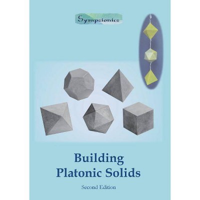 Building Platonic Solids - 2nd Edition by  Sympsionics Design (Paperback)