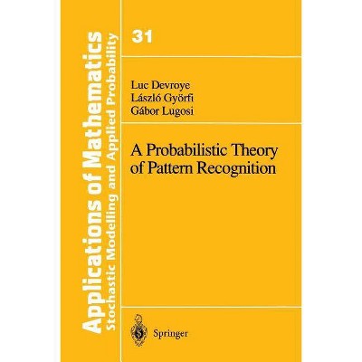 A Probabilistic Theory of Pattern Recognition - (Stochastic Modelling and Applied Probability) by  Luc Devroye & Laszlo Györfi & Gabor Lugosi