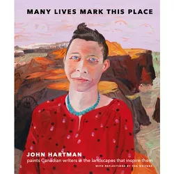 Many Lives Mark This Place - by  John Hartman (Hardcover)