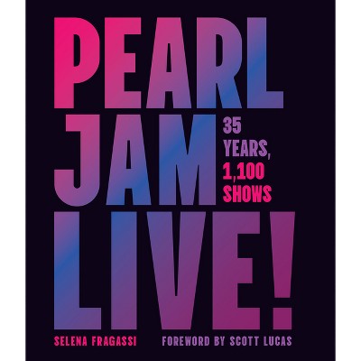 Pearl Jam Live! - by  Selena Fragassi (Hardcover)