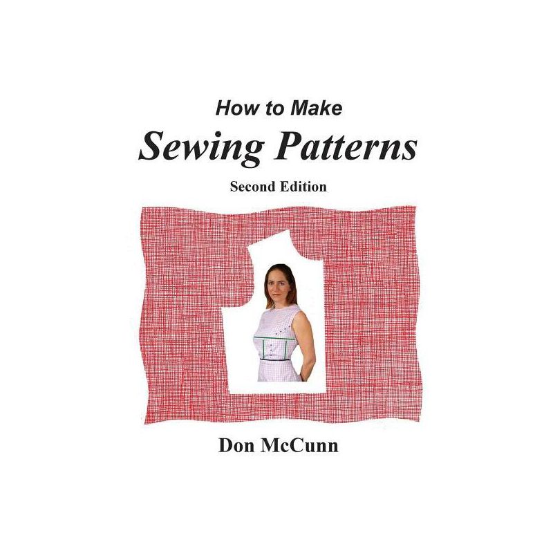 How to Make Sewing Patterns, second edition - by  Don McCunn (Paperback), 1 of 2