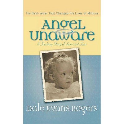 Angel Unaware - 50th Edition by  Dale Evans Rogers (Paperback)