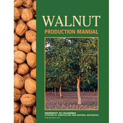 Walnut Production Manual - by  David D Ramos (Paperback)