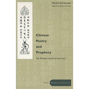 Chinese Poetry and Prophecy - (Asian Religions and Cultures) by  Michel Strickmann (Paperback) - 1 of 1