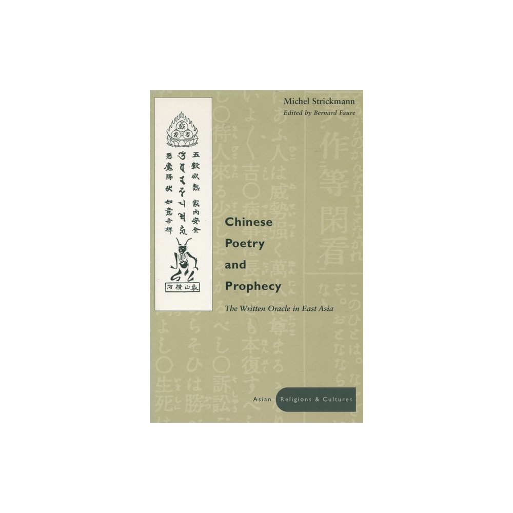 Chinese Poetry and Prophecy - (Asian Religions and Cultures) by Michel Strickmann (Paperback)